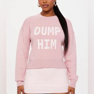 Never Worn Fashion Nova DUMP HIM Pink Sweater